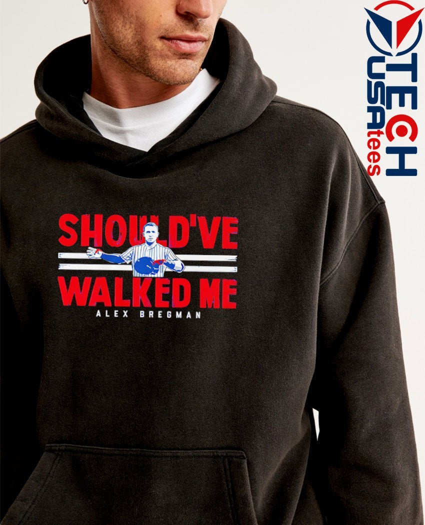 Should’ve walked me Alex Bregman Chicago Cubs shirt