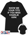 Show me your tits if you miss Charlie Kirk shirt