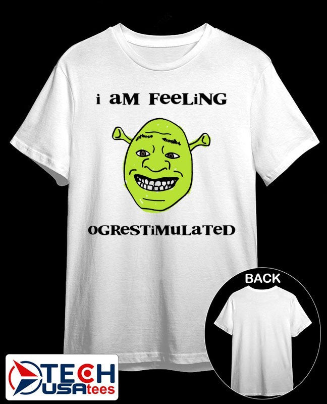 Shrek I am feeling ogrestimulated shirt