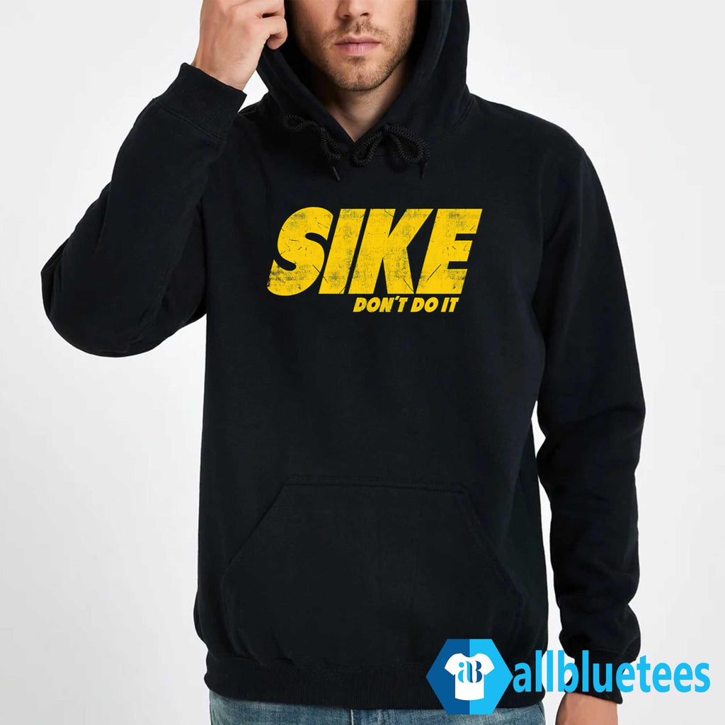 Sike Don’t Do It Shirt