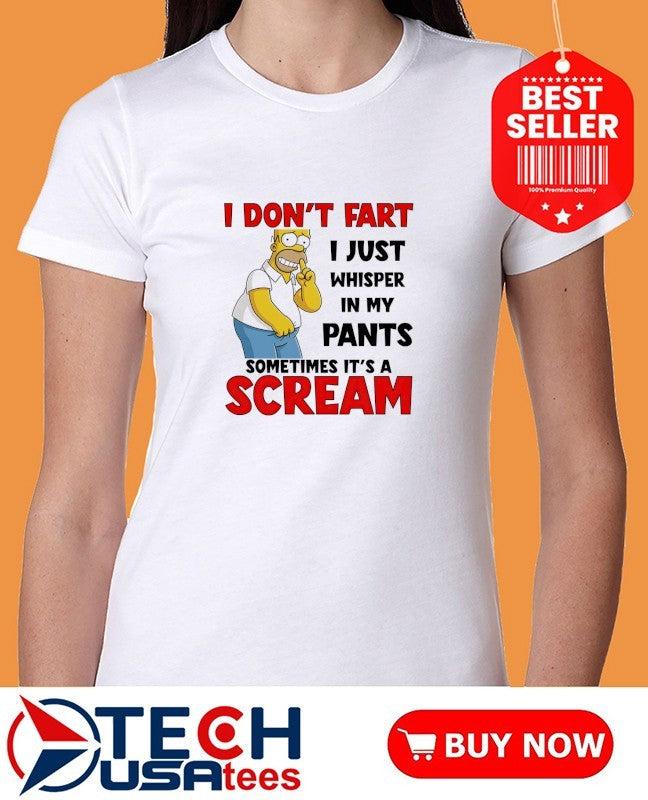 Simpson I don’t fart I just whisper in my pants sometimes it’s a scream shirt