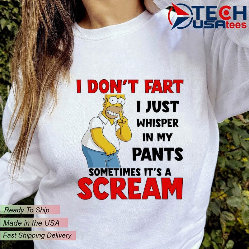 Simpson I don’t fart I just whisper in my pants sometimes it’s a scream shirt