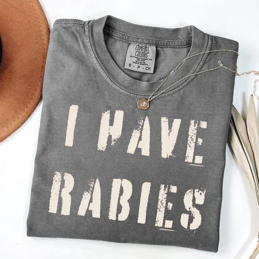 Comfort Colors I Have Rabies Funny T-shirt, Unhinged Shirts, Weird Gift for Friend/ Sister, Dark Humor Tee, Party Girl Tee, Offensive Shirt Comfort Color t shirts