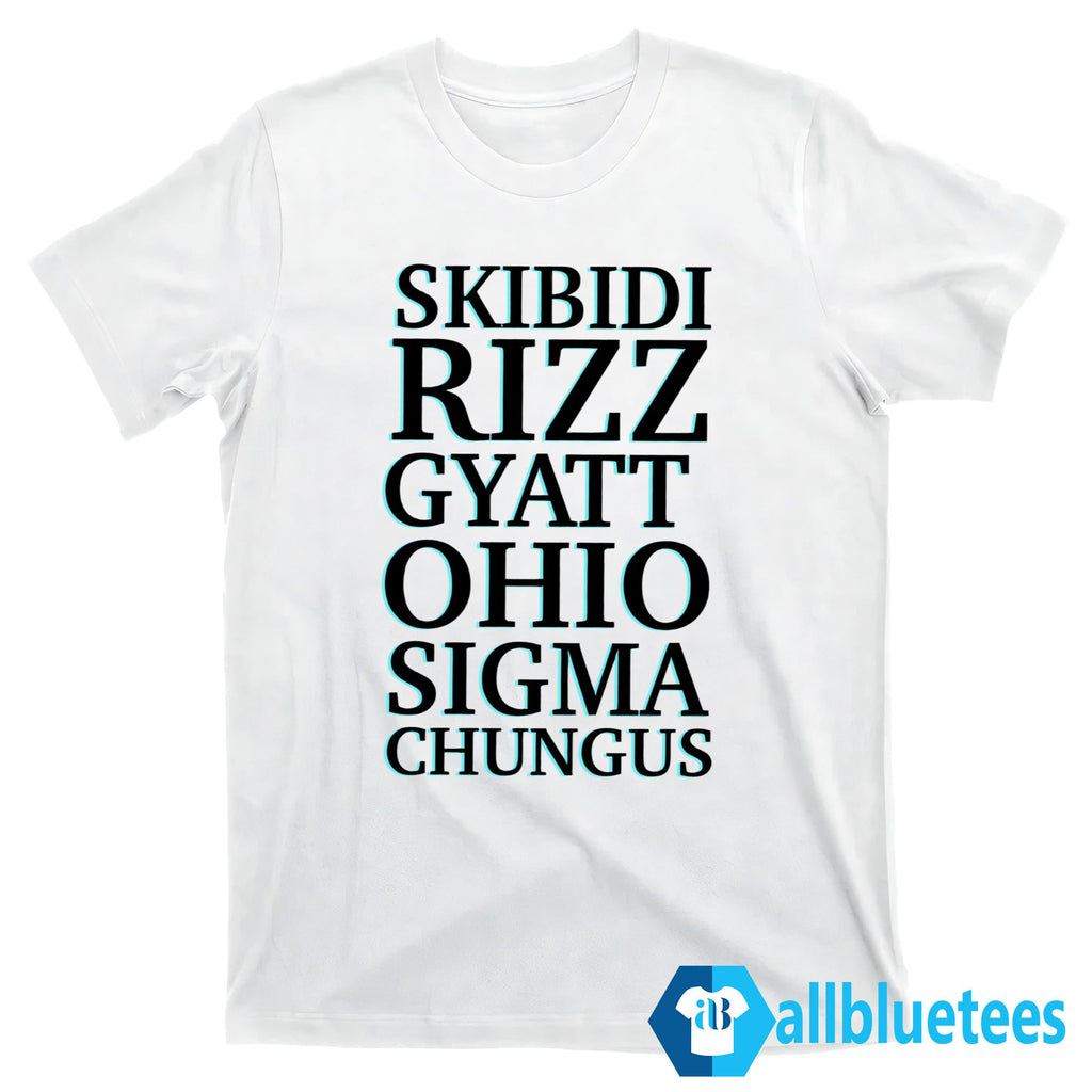Skibidi Rizz Gyatt Ohio Sigma Chungus Shirt