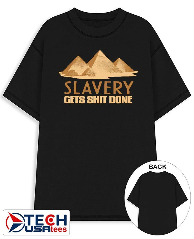 Slavery gets shit done shirt