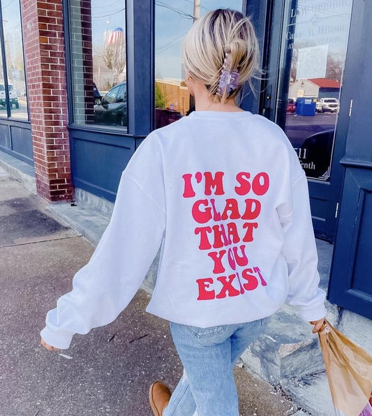 So Glad You Exist Sweatshirt, Unisex Cotton Hoodie Oversized Womenswear, Trendy Sweatshirt, Oversized Hoodie