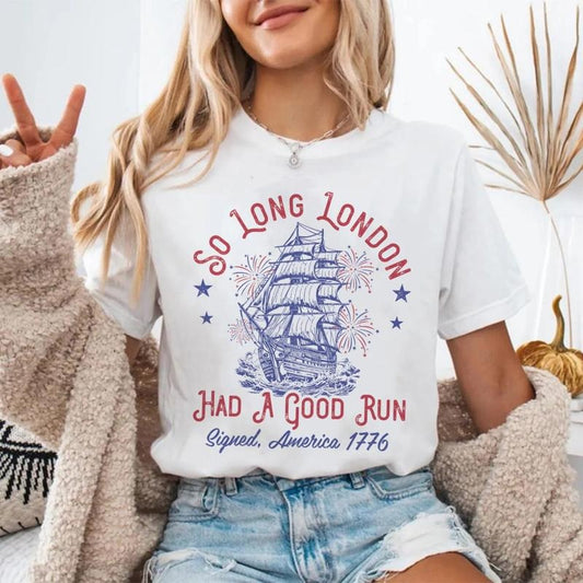 So Long London Had A Good Run T-Shirt, 4th Of July Shirt, America 1776 Sweatshirt, Trendy Fourth Of July Tee Shirt, Patriotic Shirt