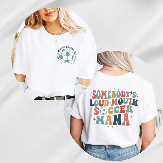 Somebody's Loud Mouth Soccer Mama T-Shirt, Loud Soccer Mama Shirt, Soccer Mom Tee, Mothers Day Gift,