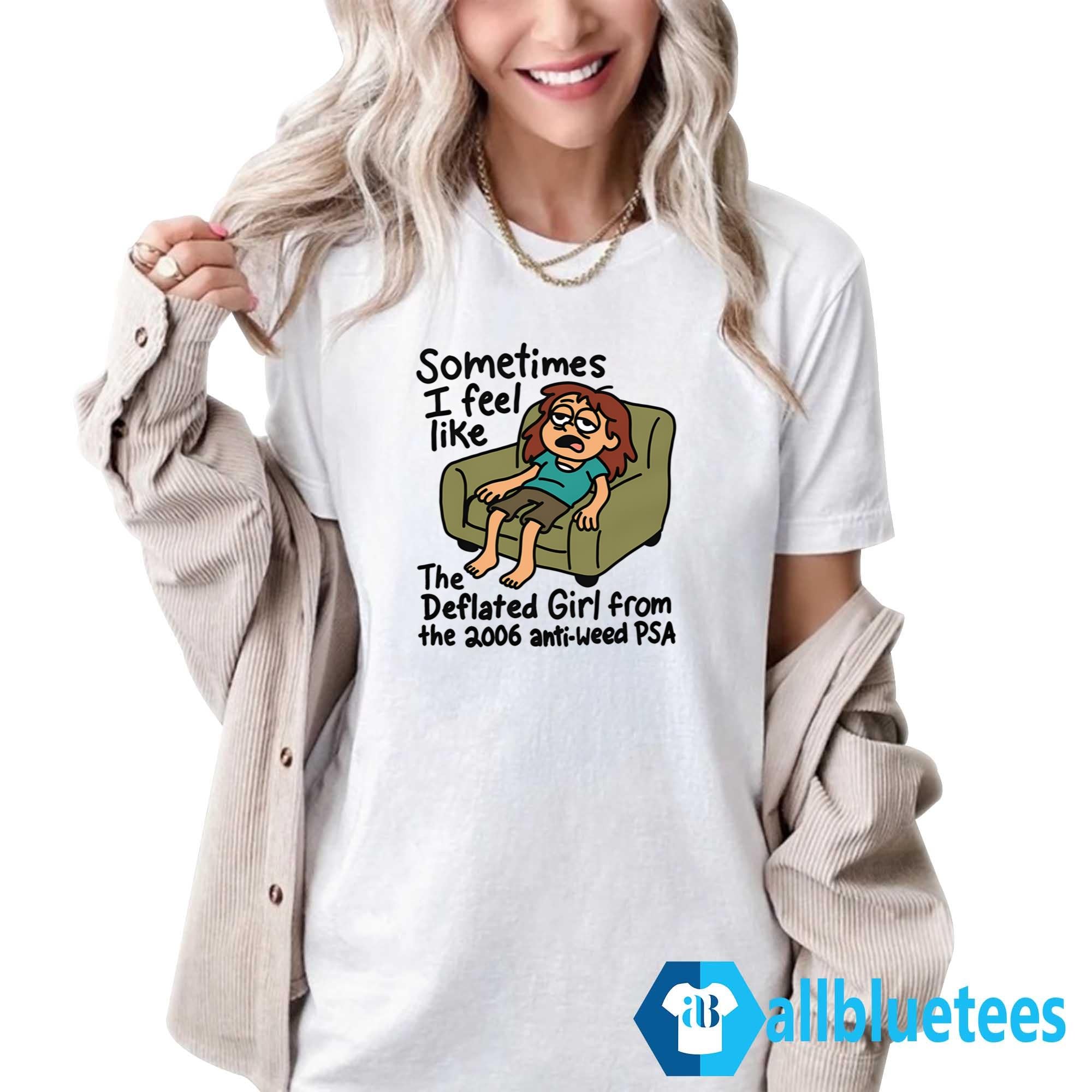 Sometimes I Feel Like The Deflated Girl Shirt