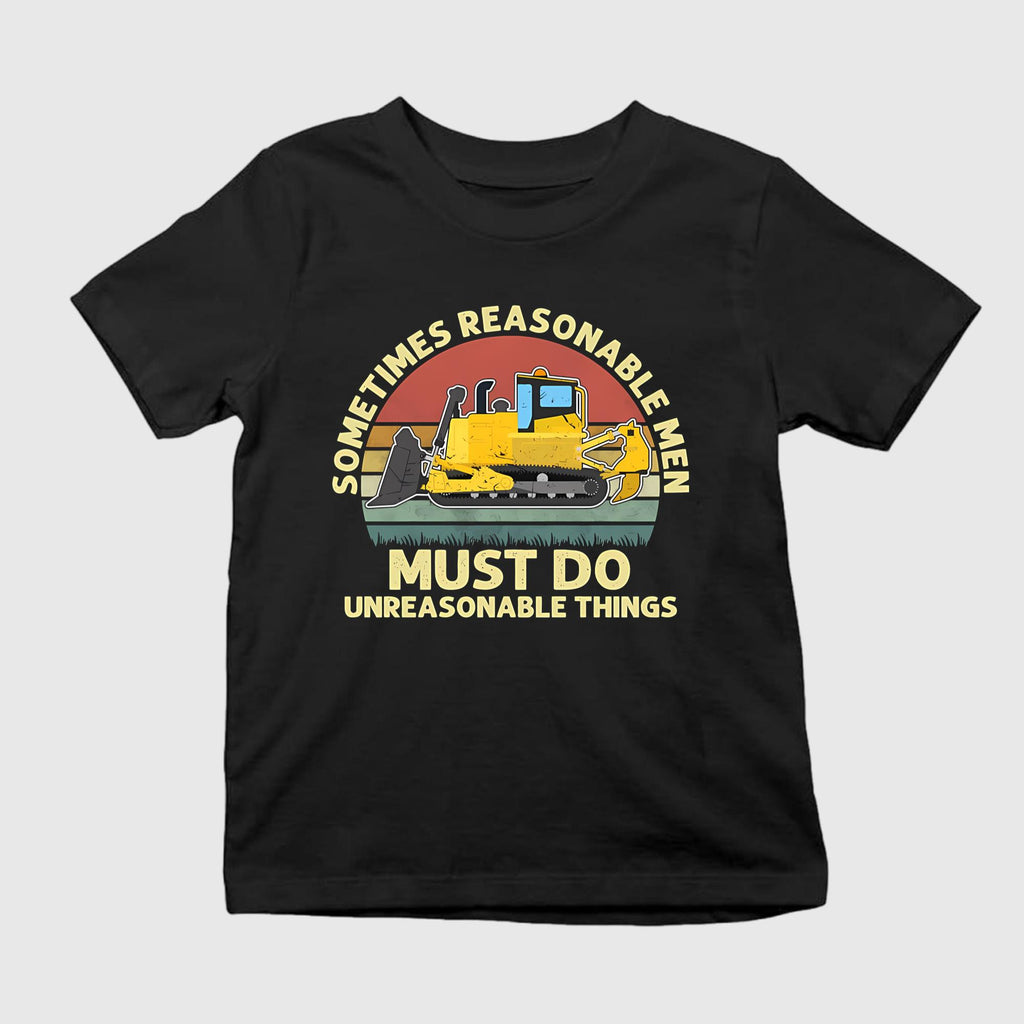 Sometimes Reasonable Men Must Do Unreasonable Things T-Shirt