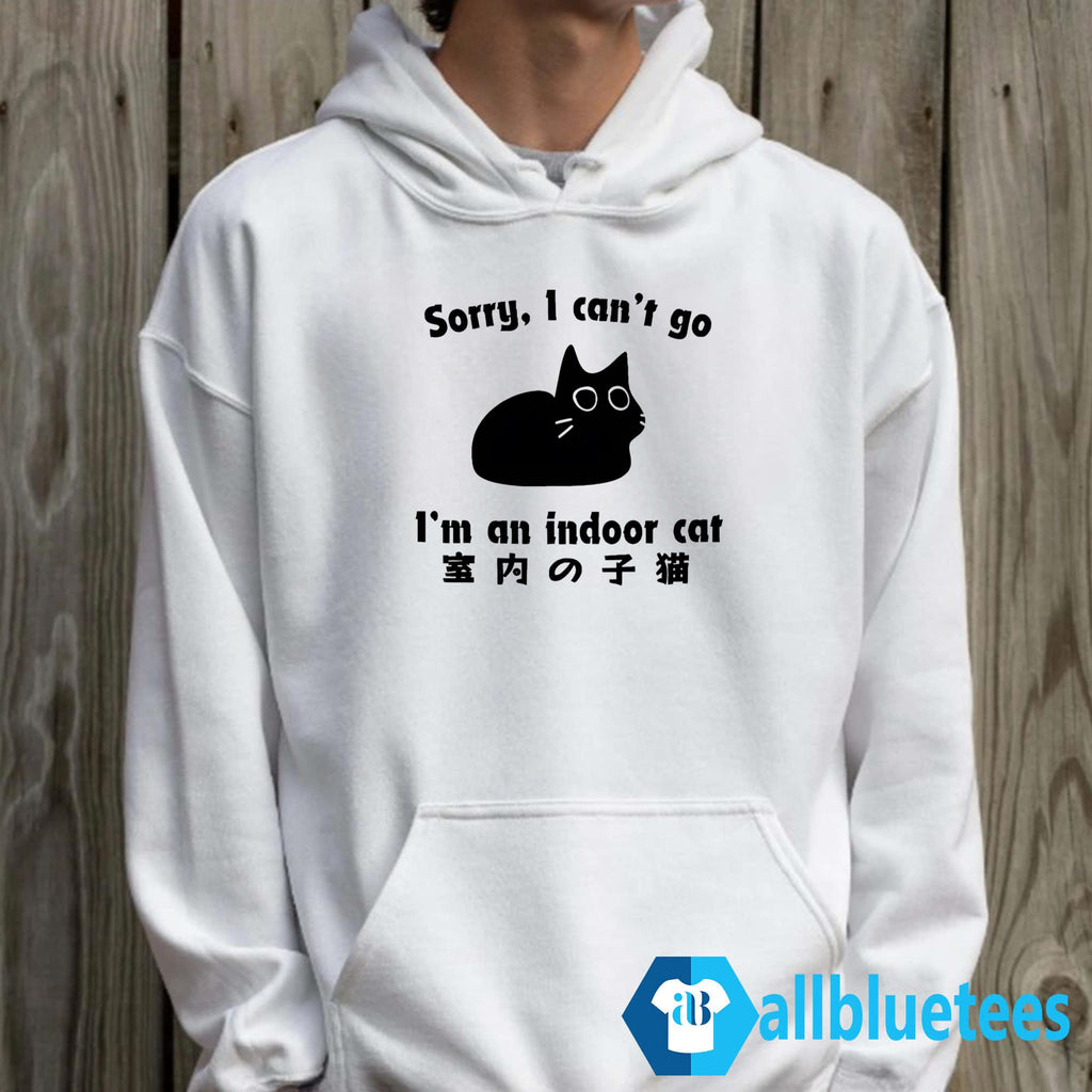 Sorry I Can’t Go I’m An Indoor Cat Shirt