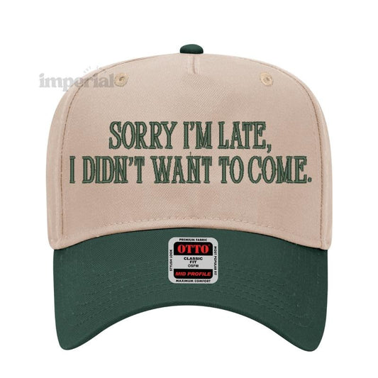 Sorry I'm Late, I Didn't Wanna Come Embroidered Trucker Hat, Funny Statement Cap, Premium Otto Cap, Adjustable Mesh Back, High-Quality Trucker Hat, Trendy Gift, Embroidered Cap