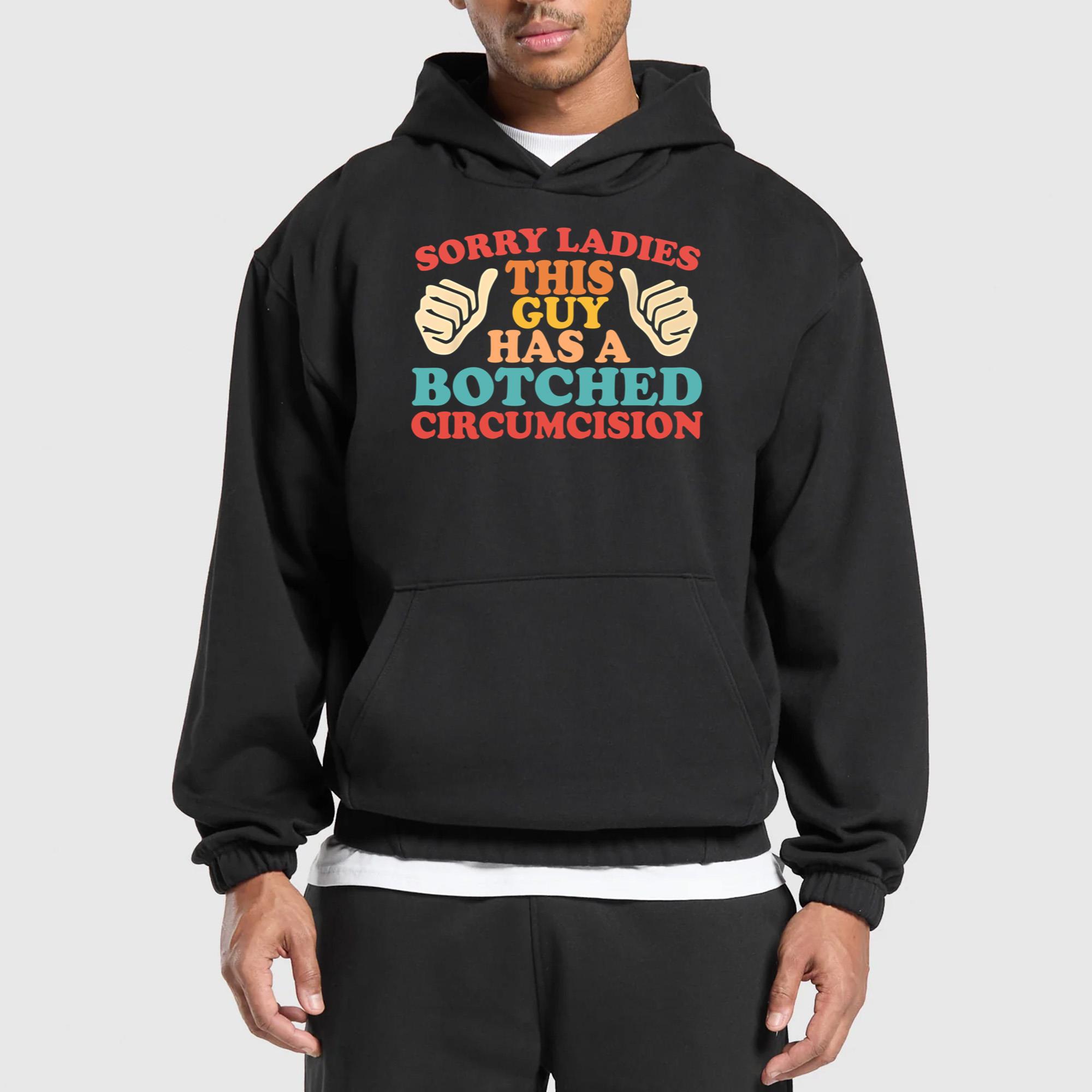 Sorry Ladies This Guy Has A Botched Circumcision Shirt