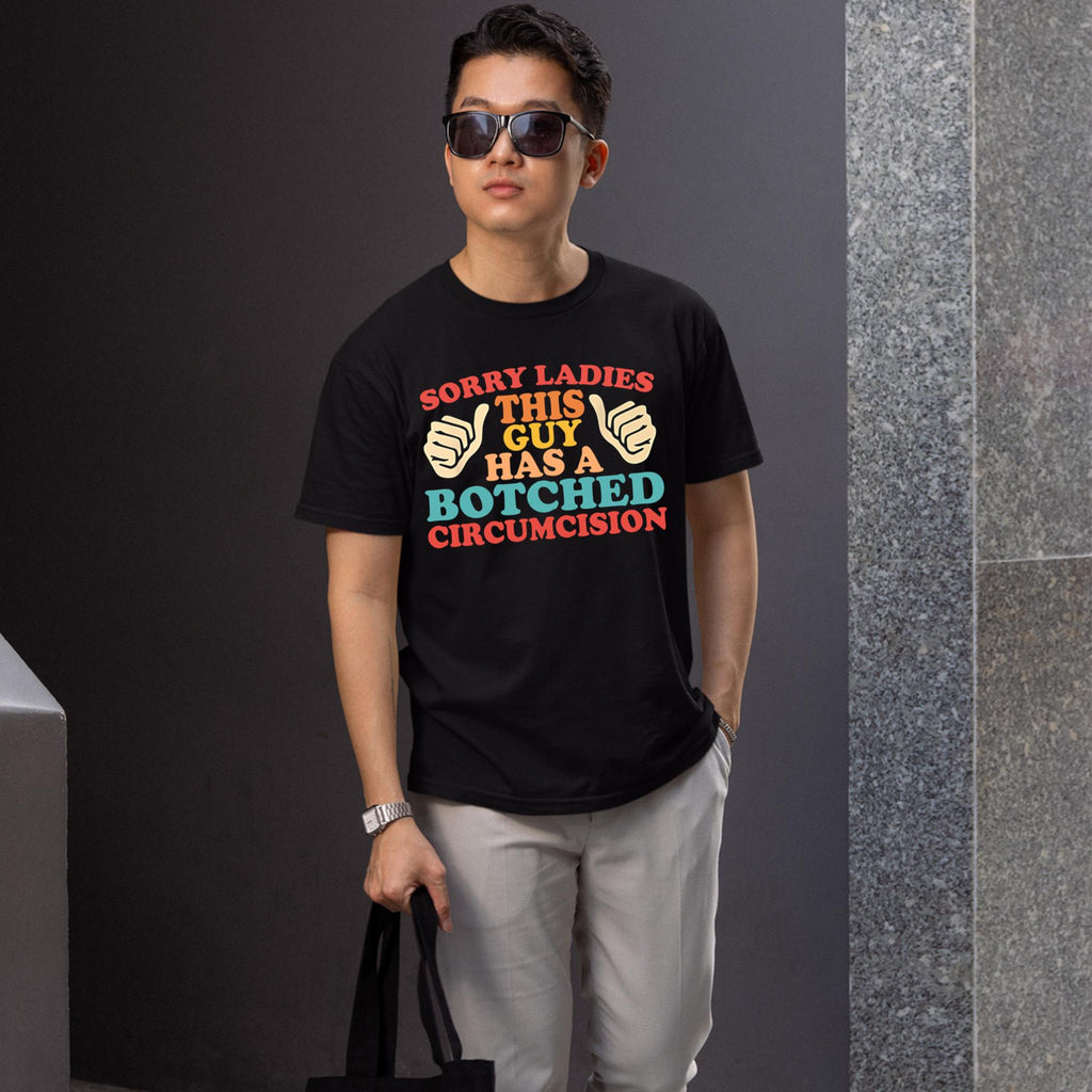 Sorry Ladies This Guy Has A Botched Circumcision Shirt