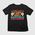 Sorry Ladies This Guy Has A Botched Circumcision Shirt