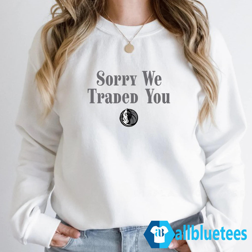 Sorry We Traded You Shirt
