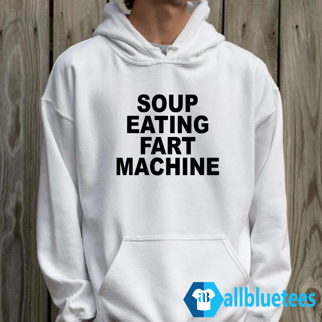 Soup Eating Fart Machine Shirt