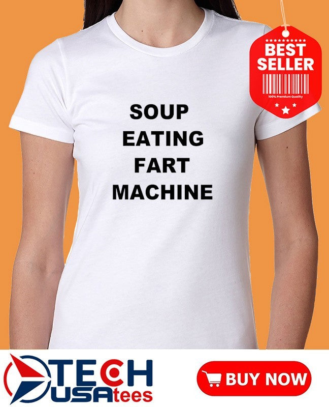 Soup eating fart machine T-shirt