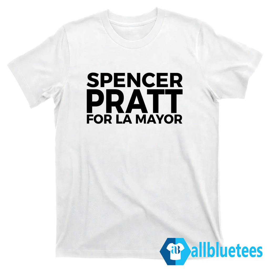 Spencer Pratt For LA Mayor Shirt