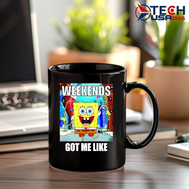 Sponge weekends got me like shirt