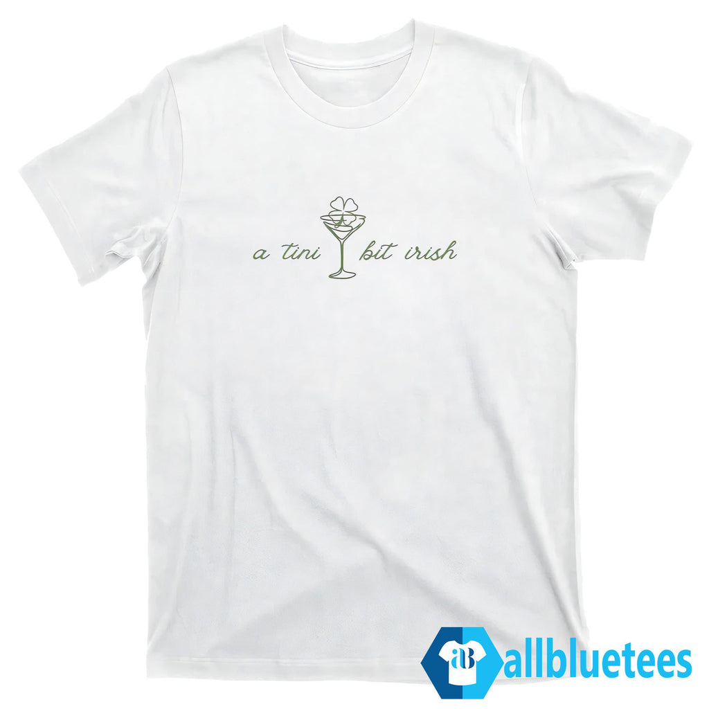 St. Patrick’s Day A Tini Bit Irish Shirt