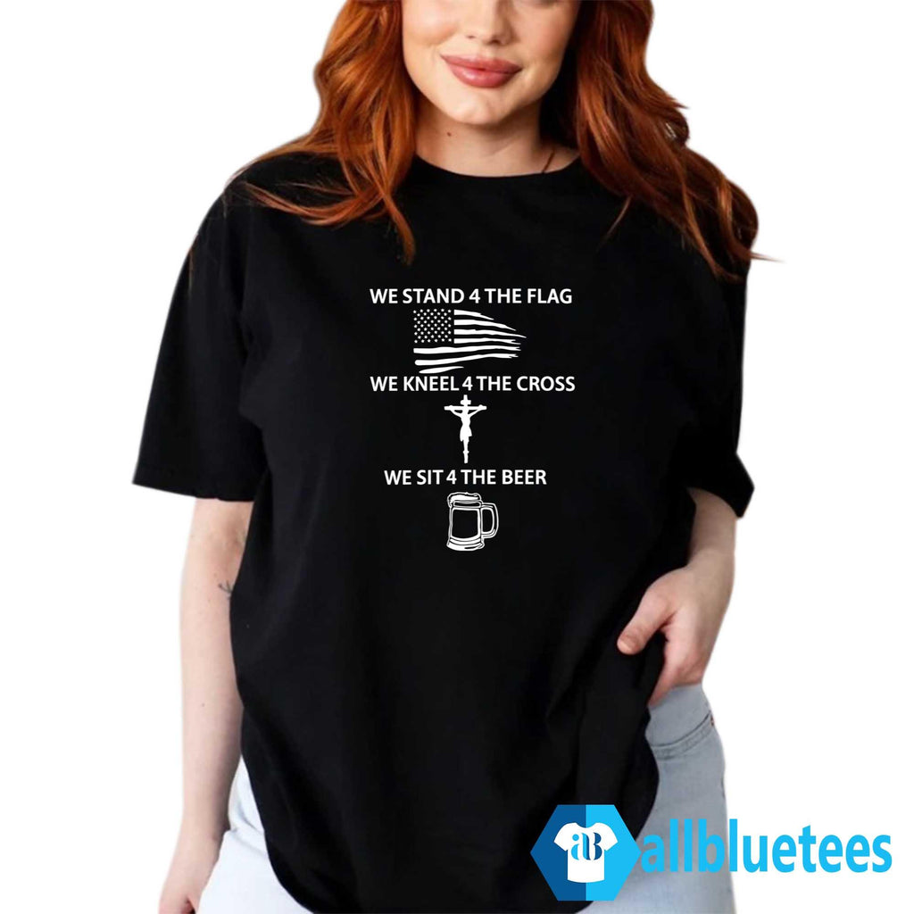 Stand For The Flag Sit For The Beer Shirt