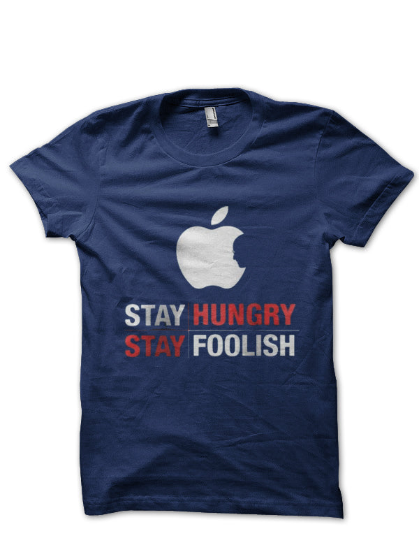Stay Hungry Stay Foolish T-Shirt Hoodie, Sweatshirt | CoreVibeTees.com