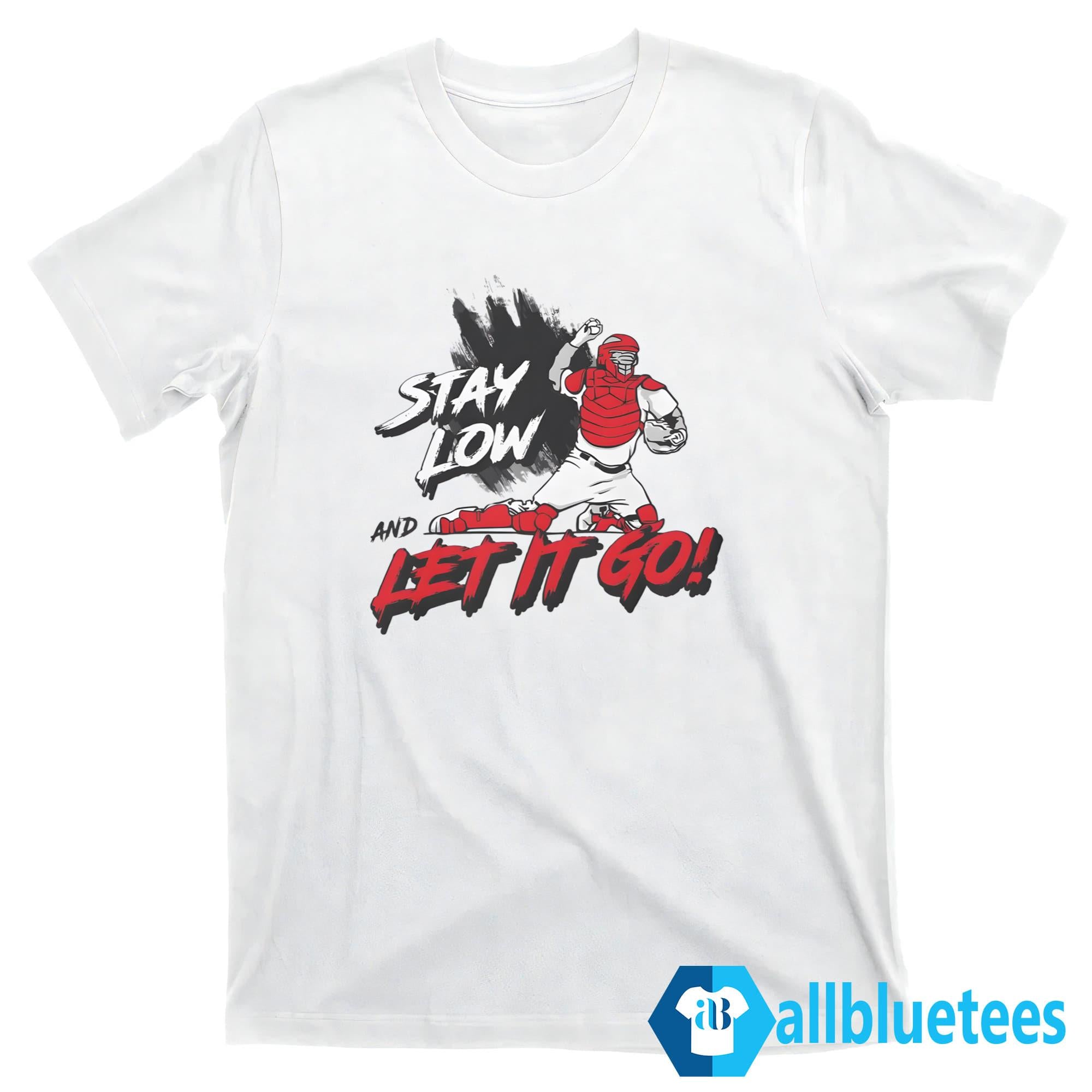 Stay Low And Let It Go Shirt