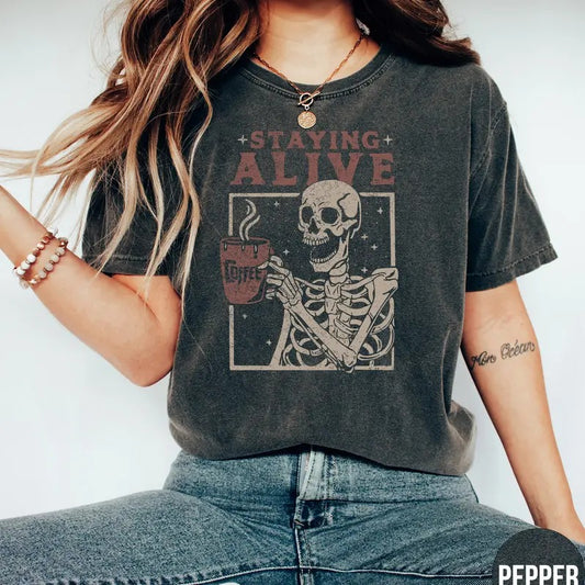 Staying Alive Shirt, Trendy Coffee Shirt, Funny Skeleton T-Shirt, Coffee Lovers Gift Skull Vintage Halloween Tshirt Women Tee
