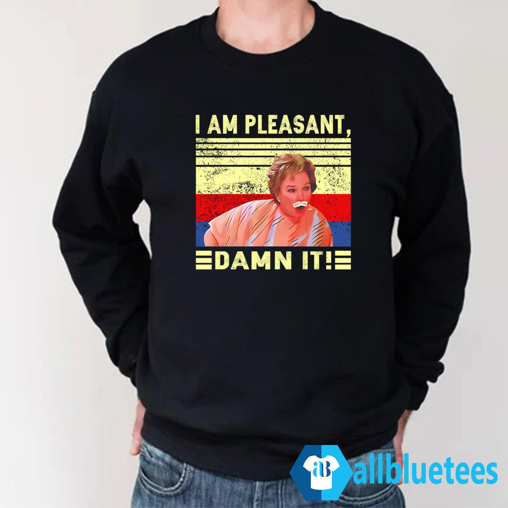 Steel Magnolias I Am Pleasant Damn It Shirt