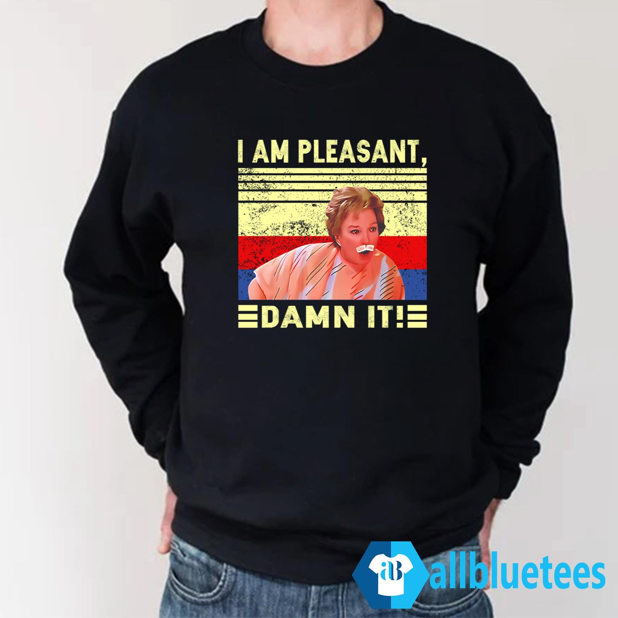 Steel Magnolias I Am Pleasant Damn It Shirt