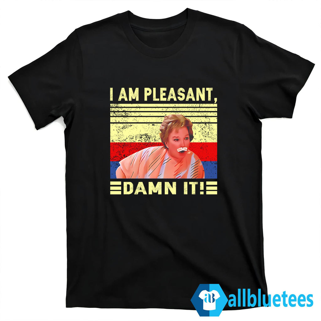 Steel Magnolias I Am Pleasant Damn It Shirt