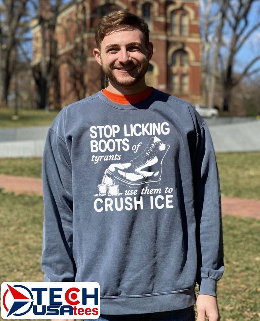 Stop licking boots og tyrants use them to crush ICE shirt