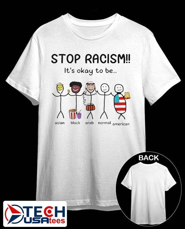 Stop racism it’s okay to be shirt