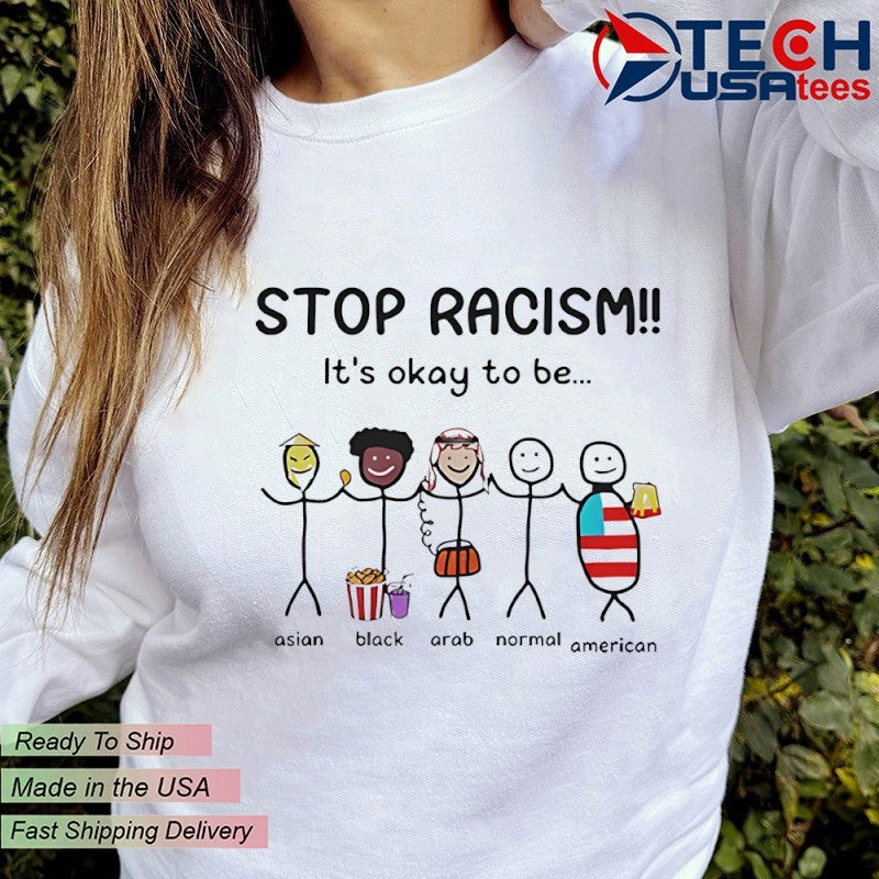 Stop racism it’s okay to be shirt