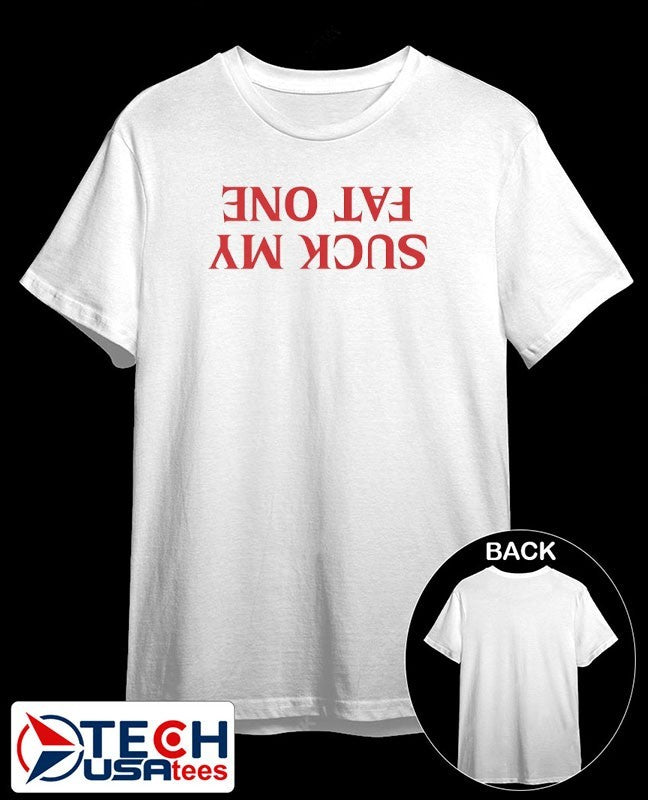 Suck my fat one shirt