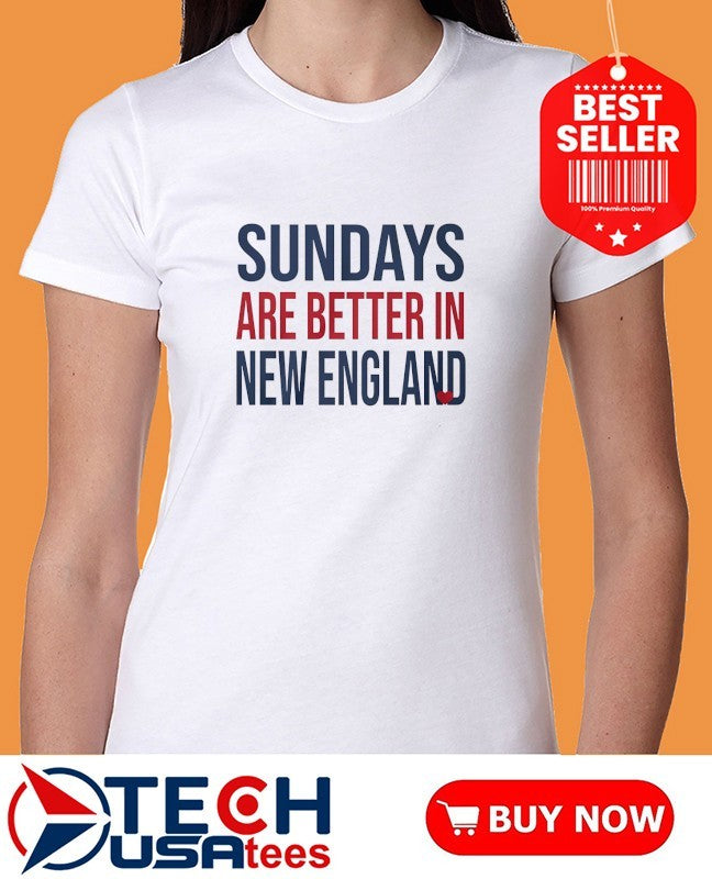 Sundays are better in New England shirt
