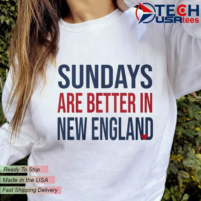 Sundays are better in New England shirt