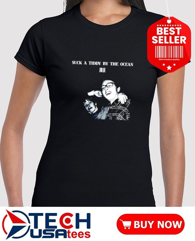 Sunken City suck a tiddy by The Ocean shirt