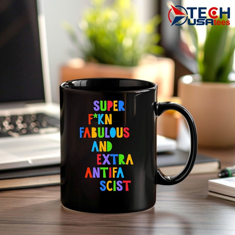 Super fcking fabulous and extra antifa scist shirt