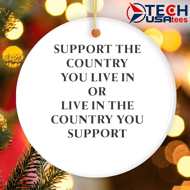 Support the country you live in or live in the country you support shirt