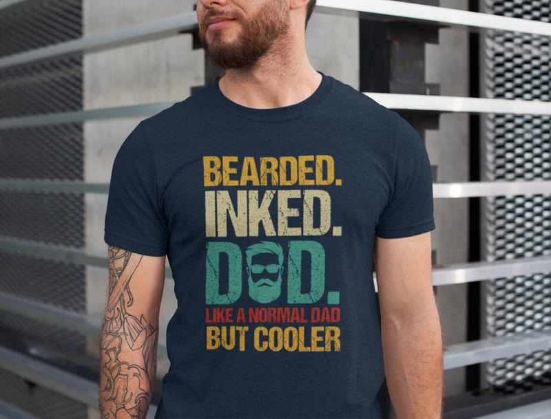 Bearded Inked Dad Like A Normal Dad But Cooler Father Quotes Shirts/T-shirt/Hoodie/Sweater Dad With Beard Tee Father's...