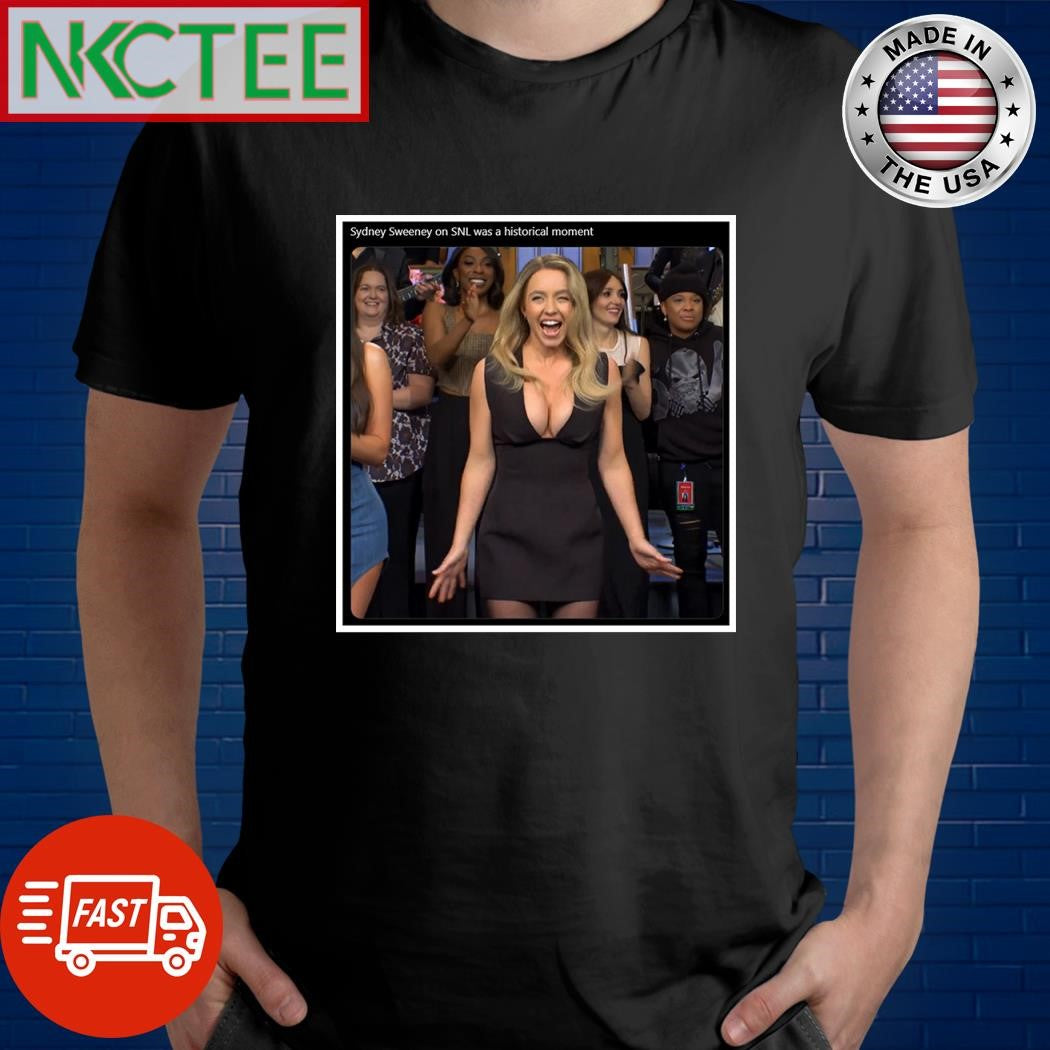 Sydney Sweeney on SNL was a historical moment shirt