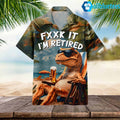 T Rex Fxxk It I’m Retired Party Hawaiian Shirt