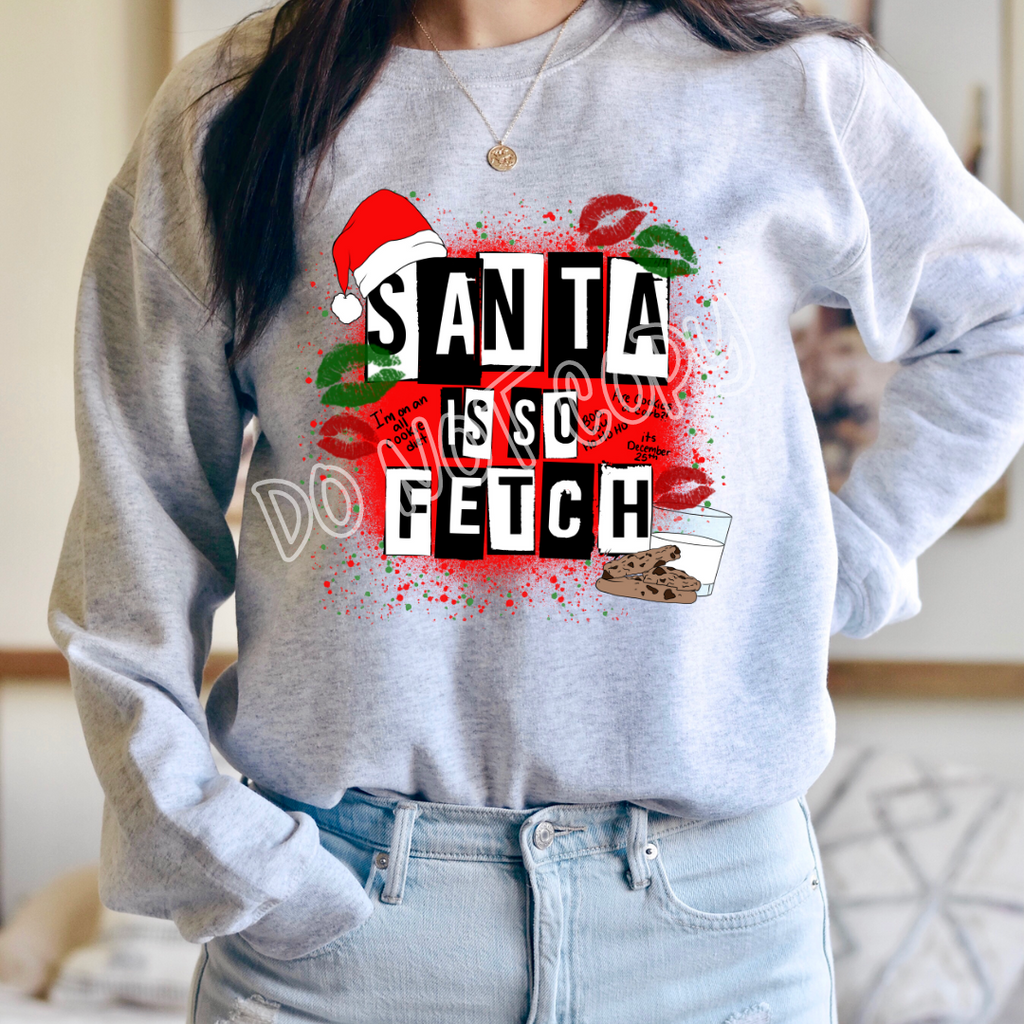 SANTA IS SO FETCH - CREWNECK SWEATSHIRT T-Shirts, Hoodie | CoreVibeTees.com (Image 1)
