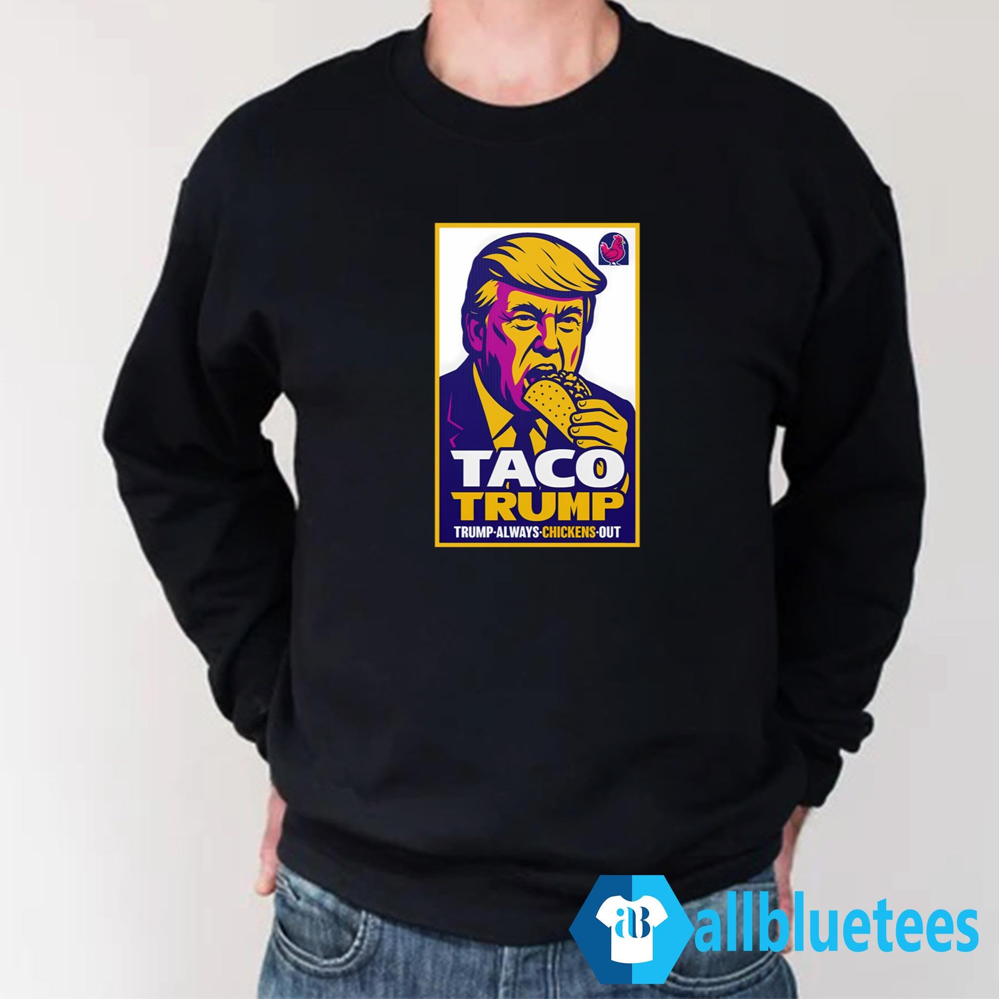 Taco Trump Trump Always Chickens Out Shirt