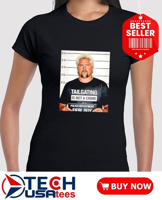 Tailgating is not a crime Police Department Fieri Guy mugshot shirt