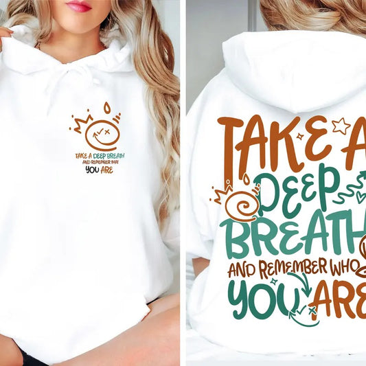Take A Deep Breath And Remember Who You Are Hoodie Trendy Motivational Shirt For Women Inspirational Sweatshirt Gift For Bestie I553
