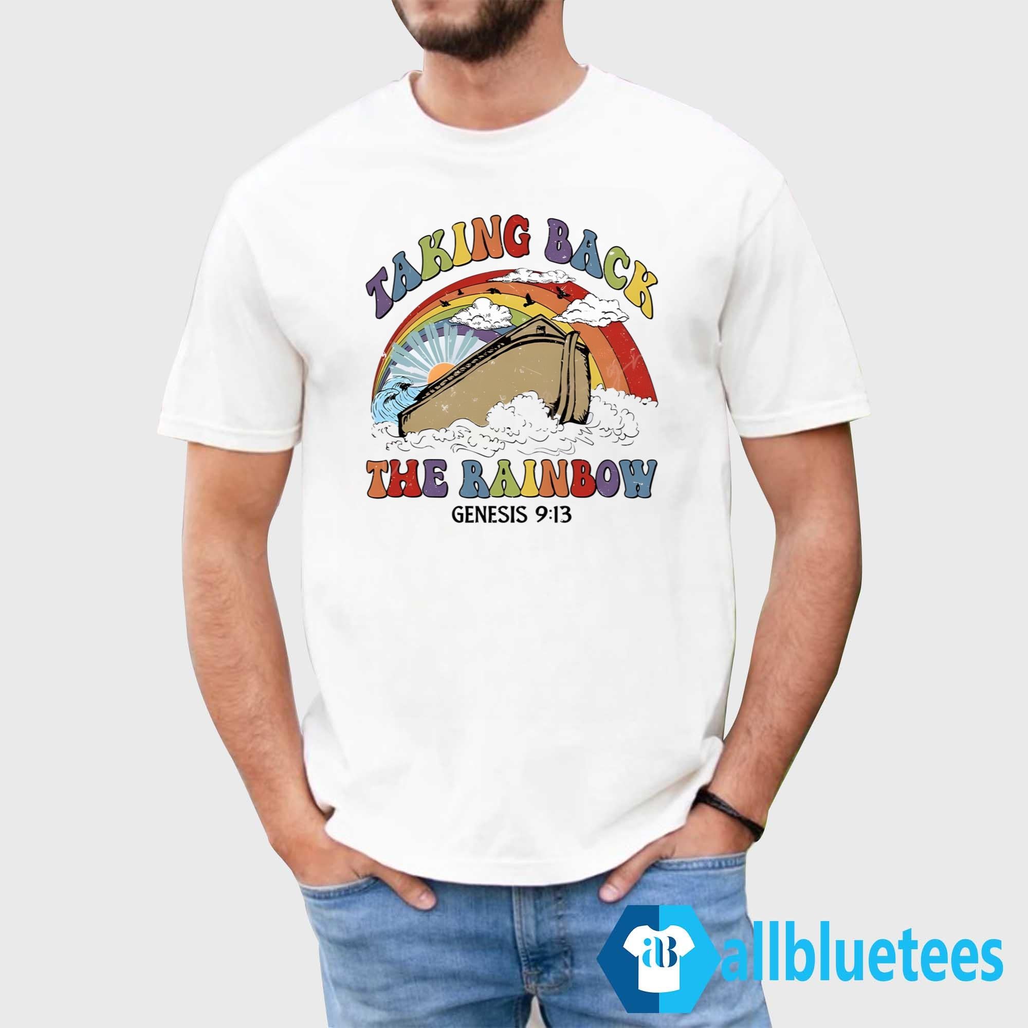 Taking Back The Rainbow Shirt