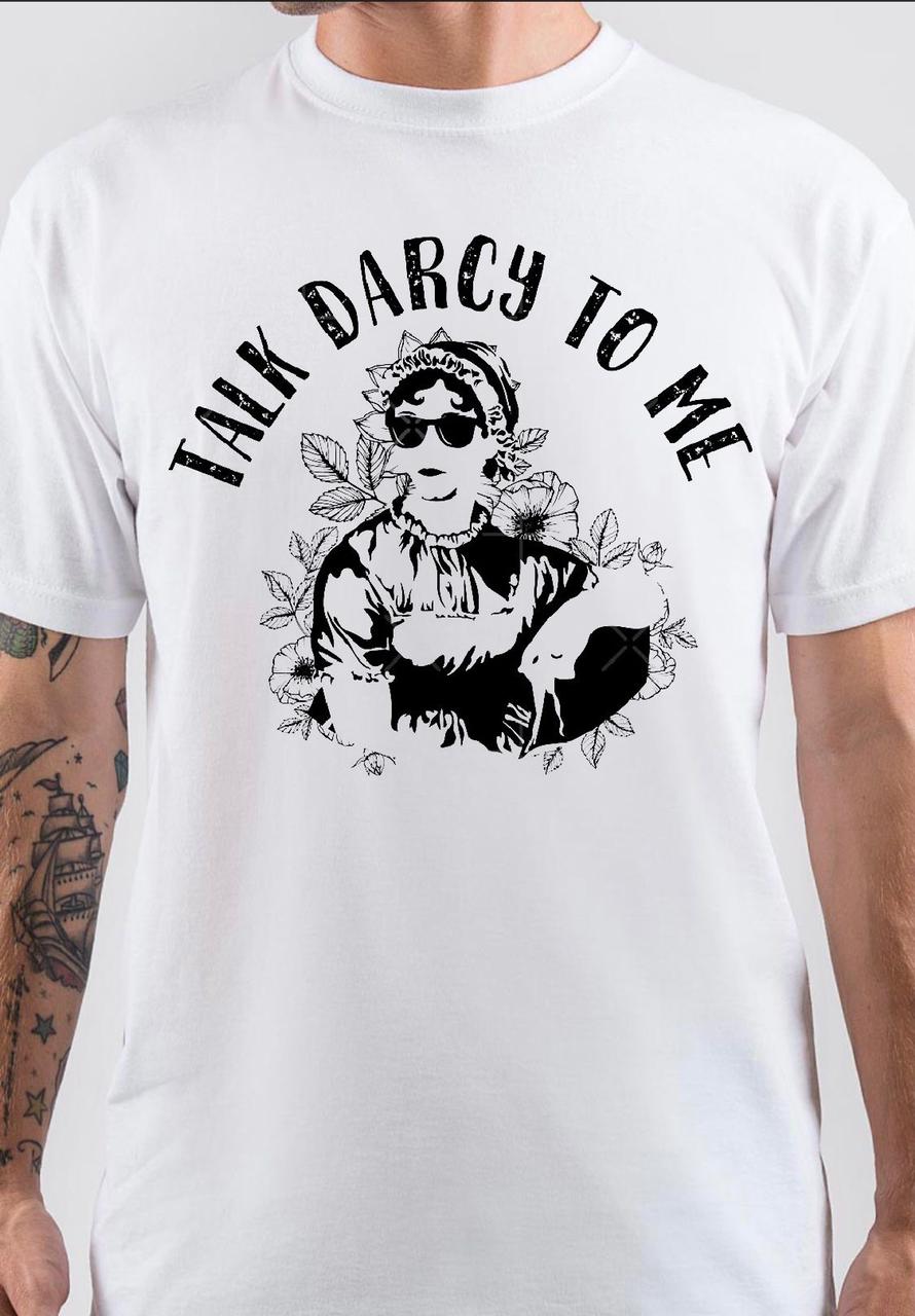 Talk Darcy To Me White T-Shirt Hoodie, Sweatshirt | CoreVibeTees.com